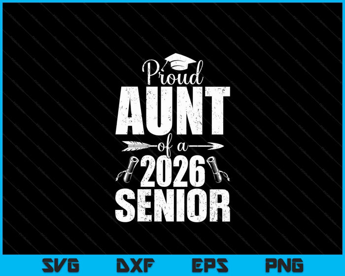 Proud Aunt Of A 2026 Senior Shirt Graduation SVG PNG Digital Printable Files