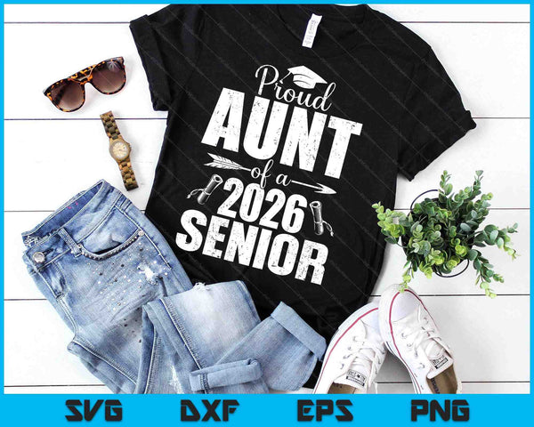 Proud Aunt Of A 2026 Senior Shirt Graduation SVG PNG Digital Printable Files