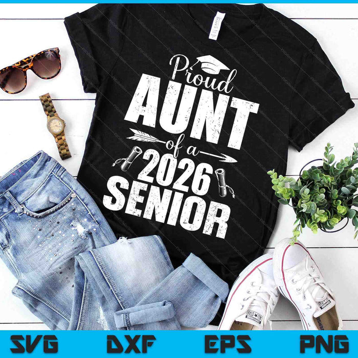 Proud Aunt Of A 2026 Senior Shirt Graduation SVG PNG Digital Printable Files