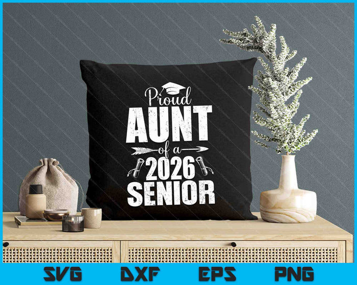 Proud Aunt Of A 2026 Senior Shirt Graduation SVG PNG Digital Printable Files