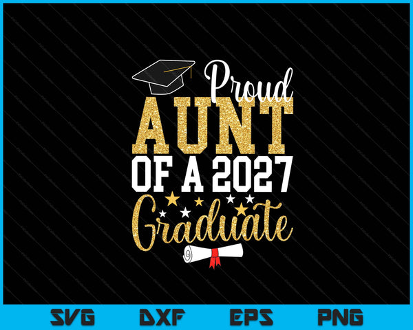 Proud aunt of a 2027 graduate aunt graduation 2027 SVG cut file