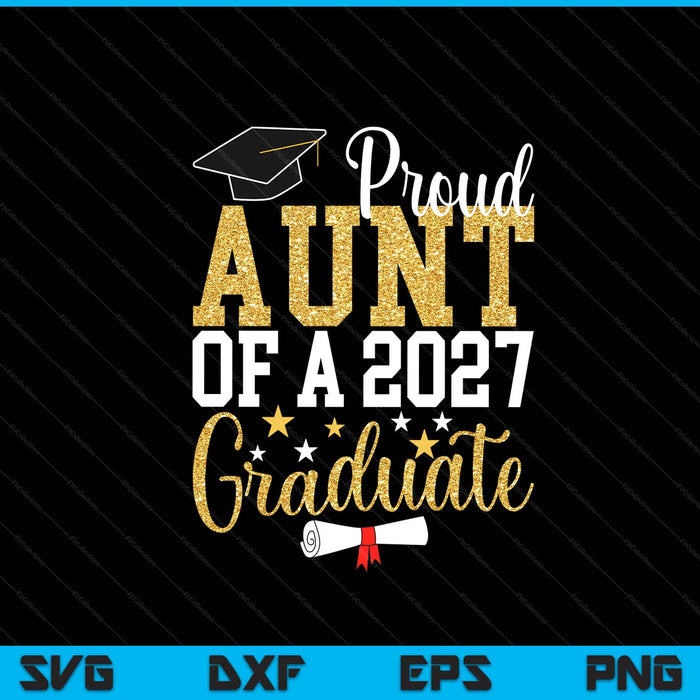 Proud aunt of a 2027 graduate aunt graduation 2027 SVG cut file