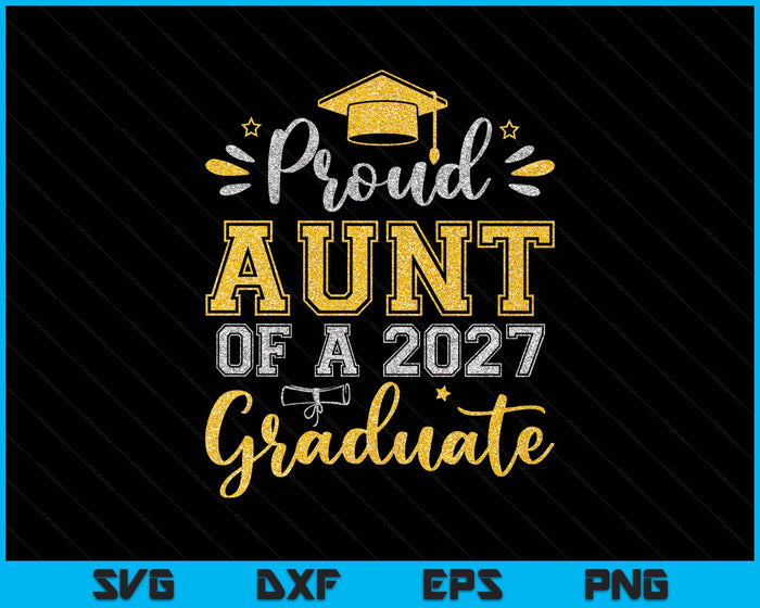 Proud Aunt Of A 2027 Graduate Senior Graduation SVG PNG Digital Printable Files