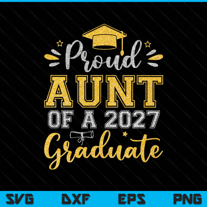 Proud Aunt Of A 2027 Graduate Senior Graduation SVG PNG Digital Printable Files