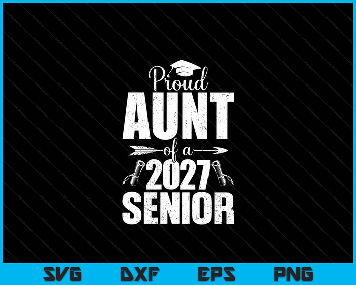 Proud Aunt Of A 2027 Senior Graduation 2027 SVG PNG Digital Cutting Files