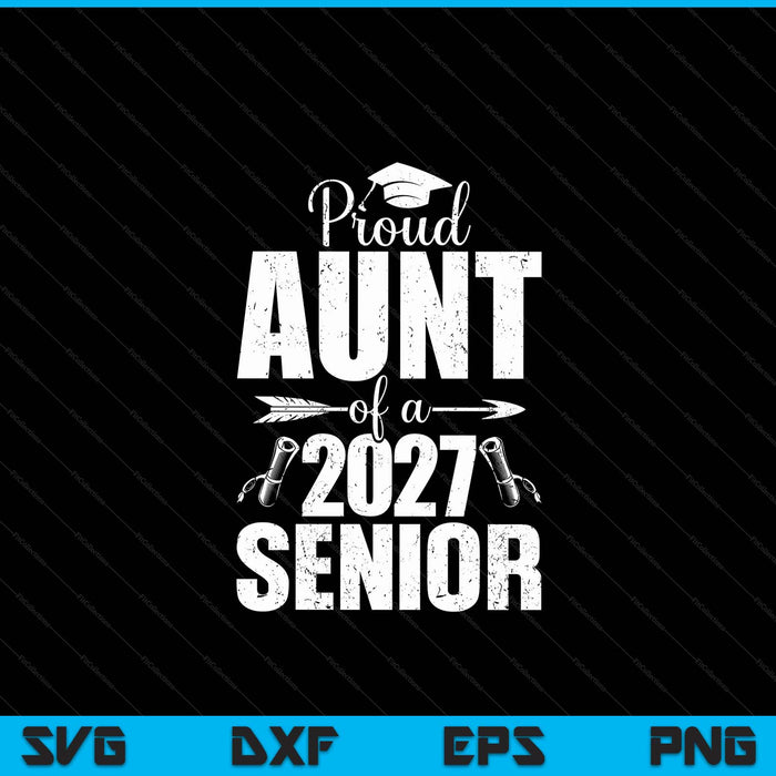 Proud aunt of a 2027 senior graduation 2027 SVG cut file