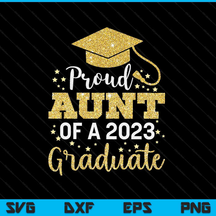 Proud Aunt Of A Class Of 2023 Graduate SVG PNG Cutting Printable Files