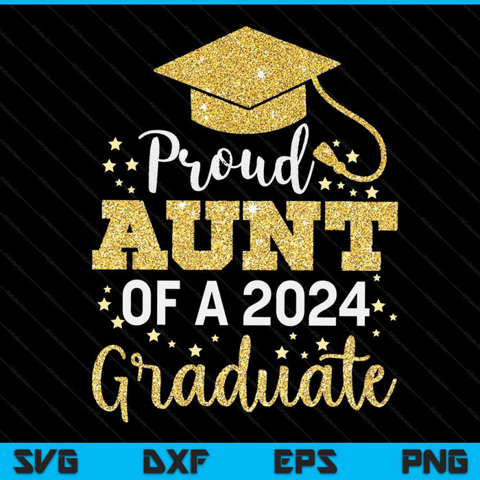 Proud Aunt Of A Class Of 2024 Graduate SVG PNG Digital Cutting Files