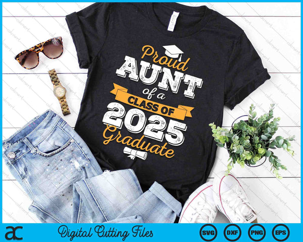 Proud Aunt Of A Class Of 2025 Graduate SVG PNG Digital Printable Files