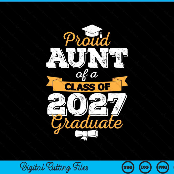 Proud aunt of a class of 2027 graduate SVG cut file