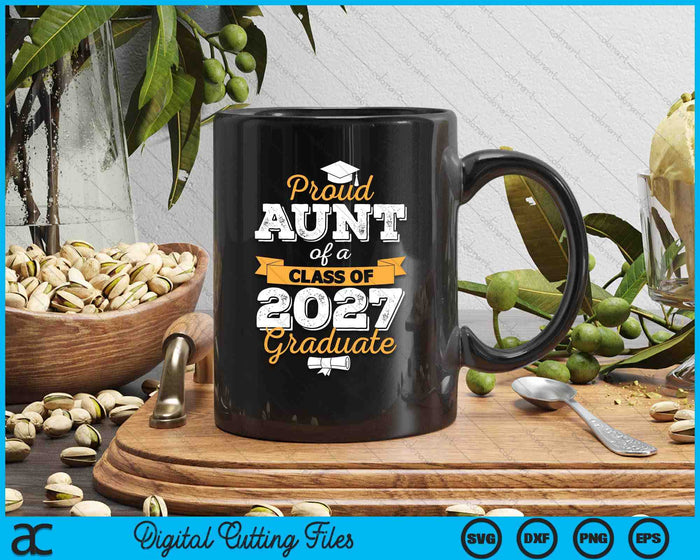 Proud Aunt Of A Class Of 2027 Graduate SVG PNG Digital Cutting Files