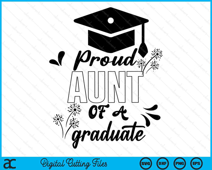 Proud Aunt Of A Graduate Graduating Graduation SVG PNG Digital Printable Files