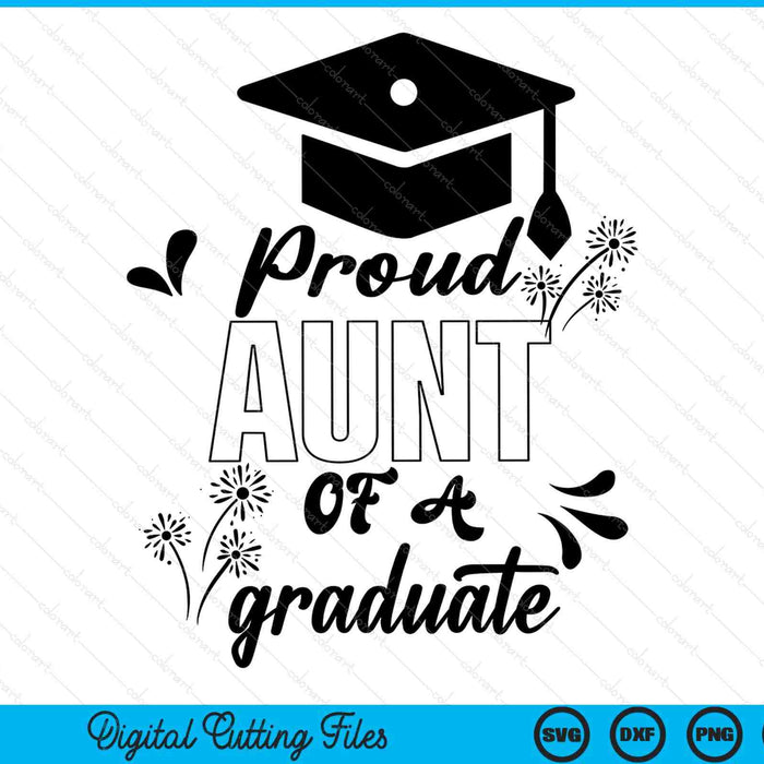 Proud Aunt Of A Graduate Graduating Graduation SVG PNG Digital Printable Files