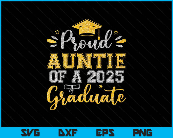 Proud Auntie Of A 2025 Graduate Senior Graduation SVG PNG Digital Printable Files