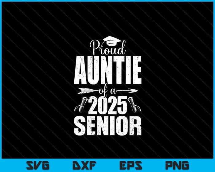 Proud Auntie Of A 2025 Senior Shirt Graduation SVG PNG Digital Printable Files