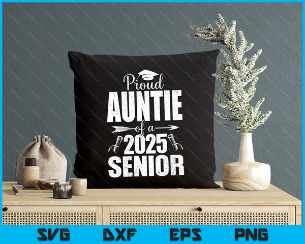 Proud Auntie Of A 2025 Senior Shirt Graduation SVG PNG Digital Printable Files