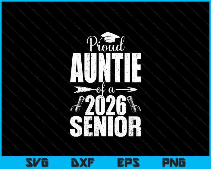 Proud Auntie Of A 2026 Senior Shirt Graduation SVG PNG Digital Printable Files