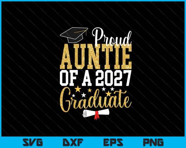 Proud auntie of a 2027 graduate auntie graduation 2027 SVG cut file