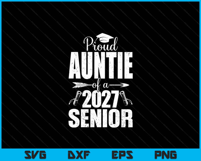 Proud Auntie Of A 2027 Senior Graduation SVG PNG Digital Cutting Files