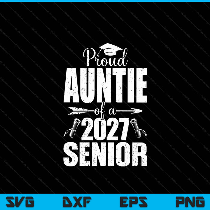 Proud auntie of a 2027 senior graduation SVG cut file