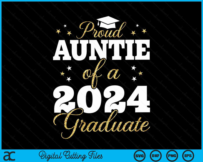 Proud Auntie Of A Class Of 2024 Graduate SVG PNG Digital Printable Files