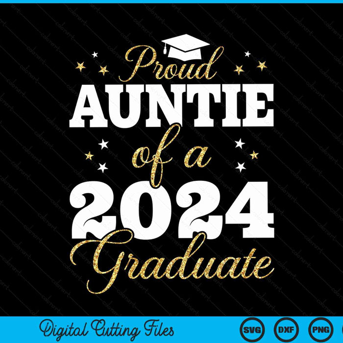 Proud Auntie Of A Class Of 2024 Graduate SVG PNG Digital Printable Files