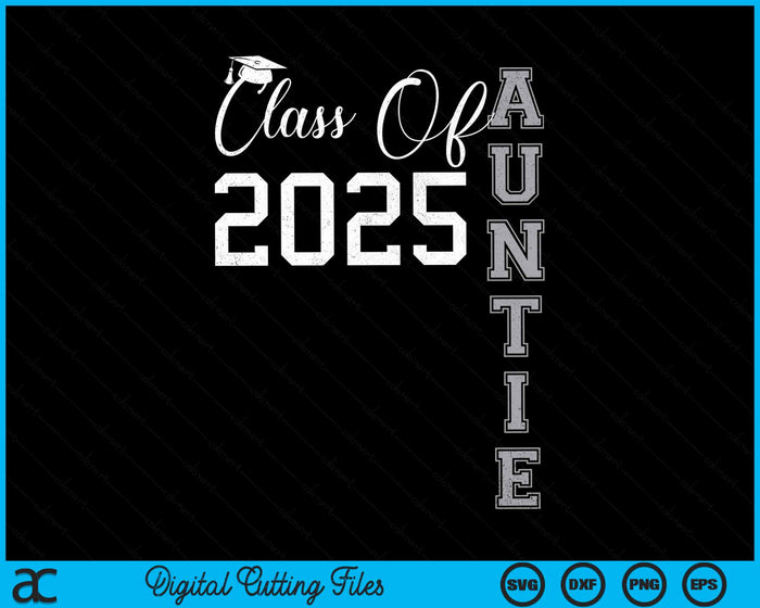 Proud Auntie Of A Class Of 2025 Graduate SVG PNG Digital Cutting File