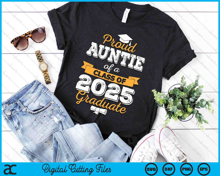 Proud Auntie Of A Class Of 2025 Graduate SVG PNG Digital Printable Files