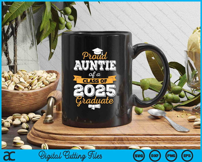 Proud Auntie Of A Class Of 2025 Graduate SVG PNG Digital Printable Files