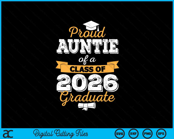 Proud Auntie Of A Class Of 2026 Graduate SVG PNG Digital Printable Files