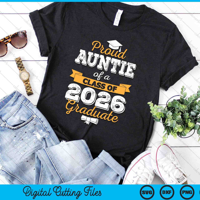 Proud Auntie Of A Class Of 2026 Graduate SVG PNG Digital Printable Files