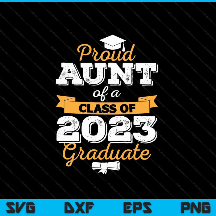 Orgullosa tía de una promoción de 2023 Graduada SVG PNG Cortando archivos imprimibles