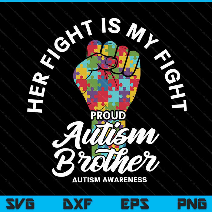 Proud Autism Brother Her Fight Is My Fight Support SVG PNG Digital Cutting Files