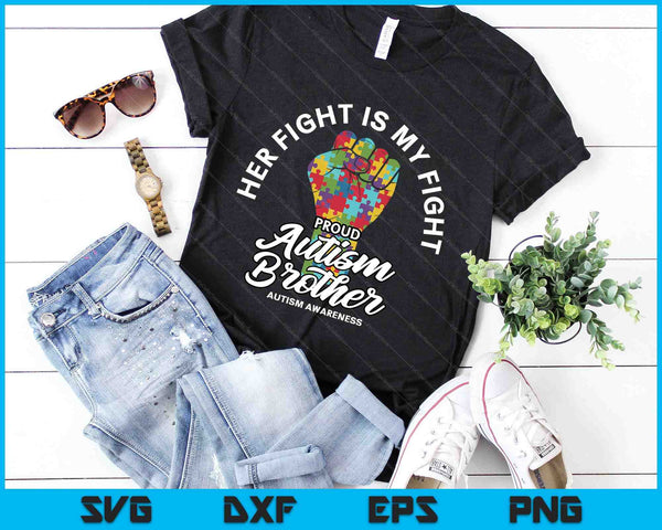 Proud Autism Brother Her Fight Is My Fight Support SVG PNG Digital Cutting Files