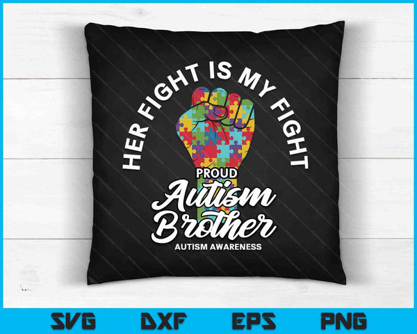 Proud Autism Brother Her Fight Is My Fight Support SVG PNG Digital Cutting Files