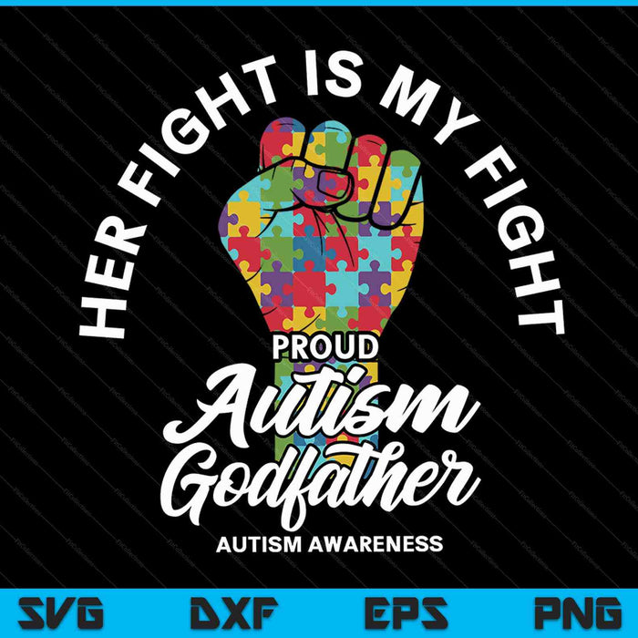 Proud autism godfather her fight is my fight support SVG cut file