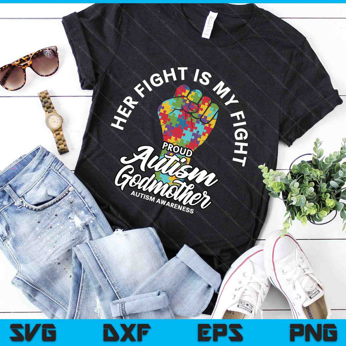 Proud Autism Godmother Her Fight Is My Fight Support SVG PNG Digital Cutting Files