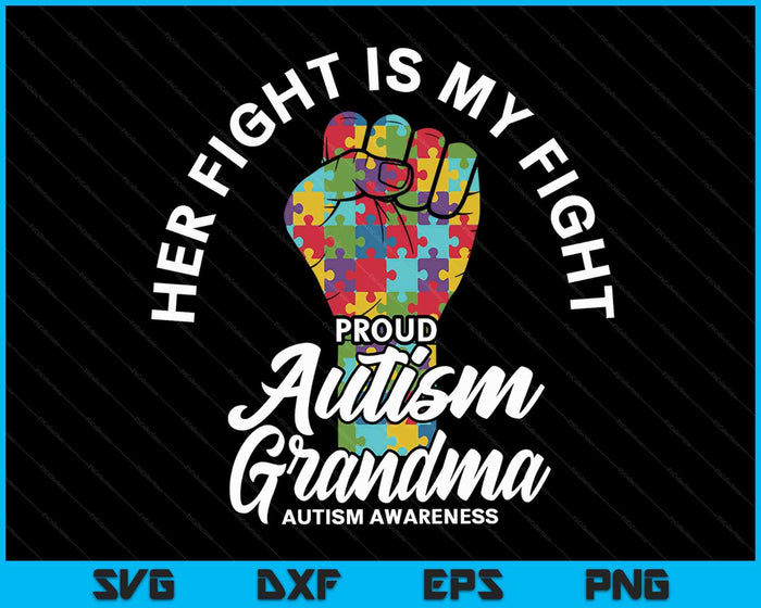 Proud Autism Grandma Her Fight Is My Fight Support SVG PNG Digital Cutting Files