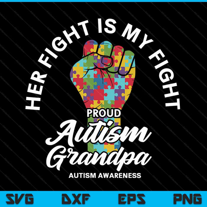 Proud Autism Grandpa Her Fight Is My Fight Support SVG PNG Digital Cutting Files