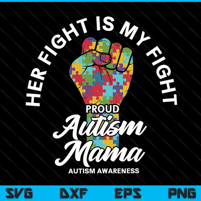 Proud autism mama her fight is my fight support SVG cut file