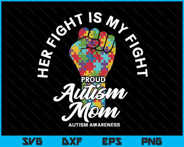 Trotse autisme moeder haar gevecht is mijn gevecht ondersteuning SVG PNG digitale snijbestanden 