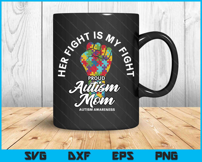 Trotse autisme moeder haar gevecht is mijn gevecht ondersteuning SVG PNG digitale snijbestanden 