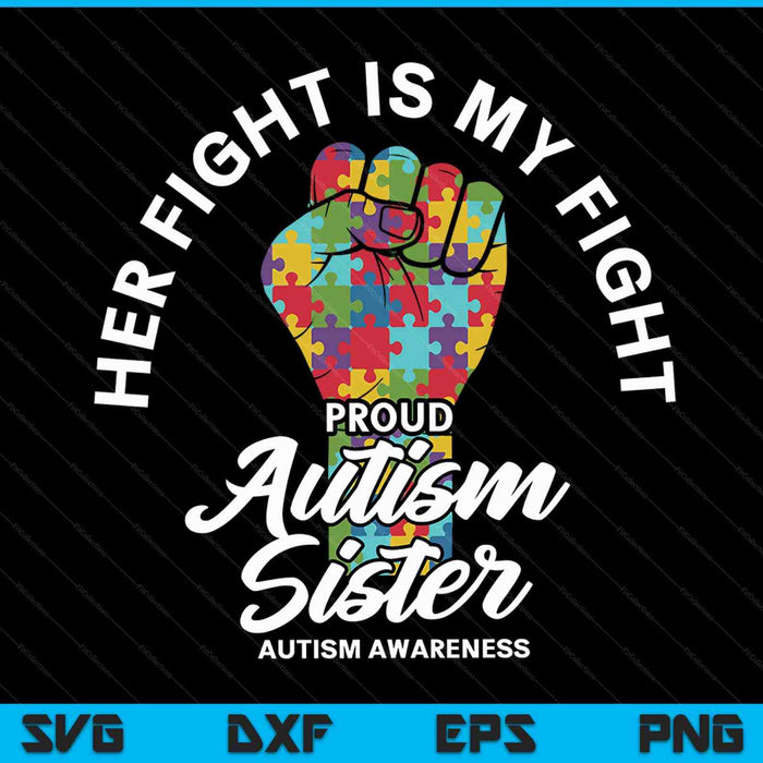 Proud autism sister her fight is my fight support SVG cut file