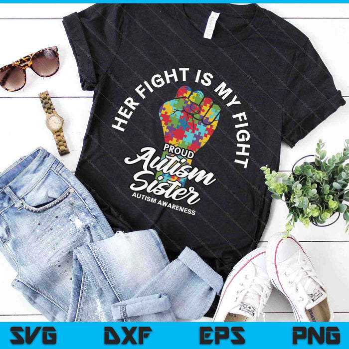 Proud Autism Sister Her Fight Is My Fight Support SVG PNG Digital Cutting Files