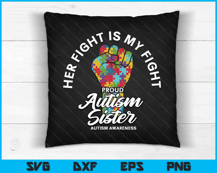 Proud Autism Sister Her Fight Is My Fight Support SVG PNG Digital Cutting Files