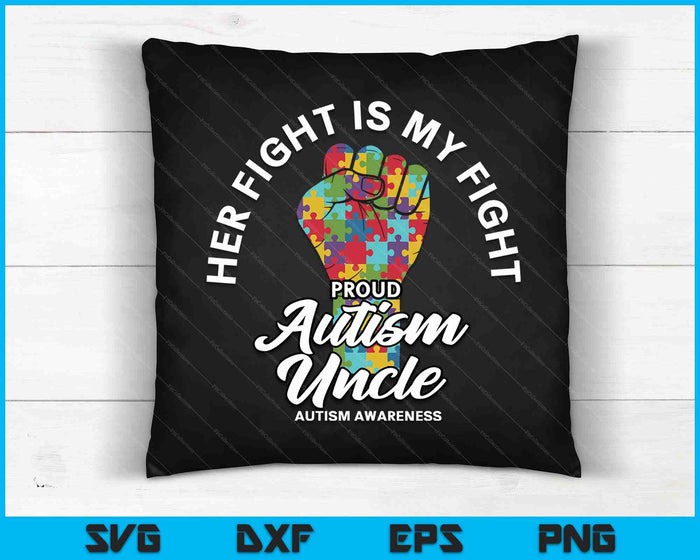 Proud Autism Uncle Her Fight Is My Fight Support SVG PNG Digital Cutting Files