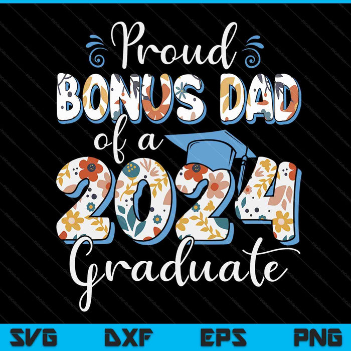 Proud Bonus Dad Of A 2024 Graduate For Family Graduation SVG PNG Digital Cutting Files