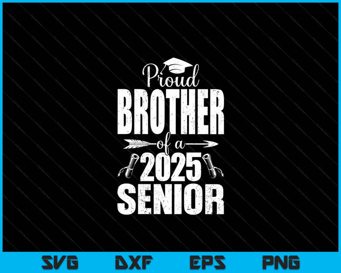 Proud Brother Of A 2025 Senior Shirt Graduation SVG PNG Digital Printable Files