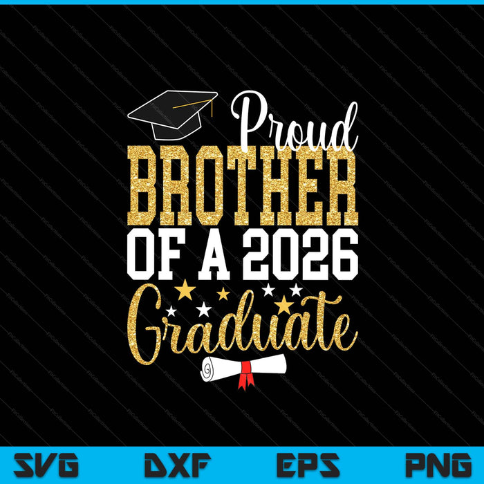 Proud Brother Of A 2026 Graduate Brother Graduation 2026 SVG PNG Digital Printable Files