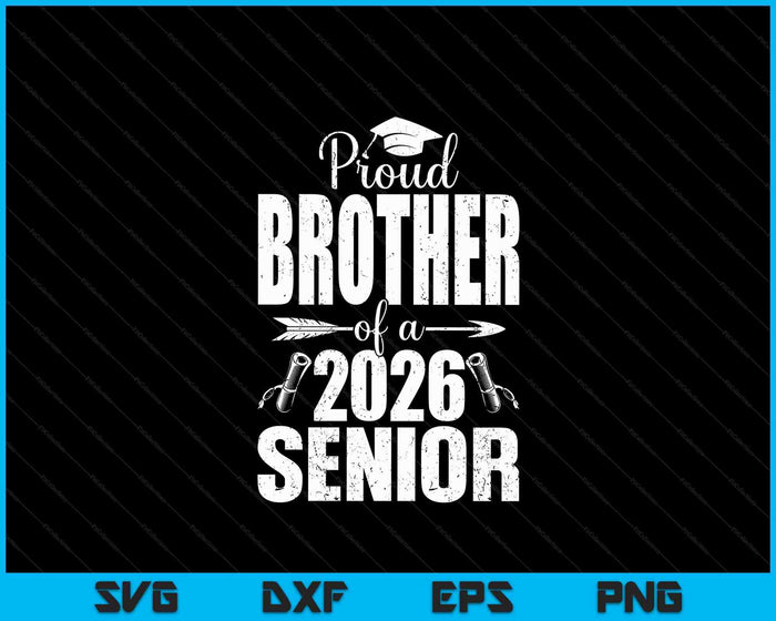 Proud Brother Of A 2026 Senior Shirt Graduation SVG PNG Digital Printable Files